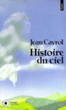 Jean Cayrol - Histoire du ciel.