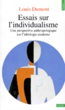 Louis Dumont - Essais Sur L'Individualisme. Une Perspective Anthropologique Sur L'Ideologie Moderne.