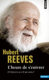 Hubert Reeves - L'Heure De S'Enivrer. L'Univers A-T-Il Un Sens ?.