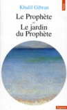 Khalil Gibran - Le Prophète - Et Le jardin du Prophète.