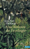 Jean-Paul Deléage - Une histoire de l'écologie.