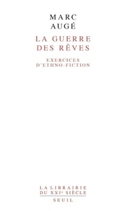 Marc Augé - La Guerre Des Reves. Exercices D'Ethno-Fiction.