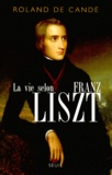 Roland de Candé - La Vie Selon Franz Liszt.