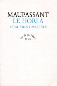 Guy de Maupassant - Le Horla - Et autres histoires.