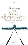 Saul Friedländer - Les années d'extermination - L'Allemagne nazie et les Juifs : 1939-1945.