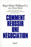 Bruce Patton et Roger Fisher - Comment réussir une négociation.