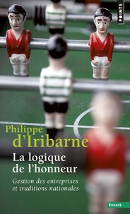 Philippe d' Iribarne - La Logique De L'Honneur. Gestion Des Entreprises Et Traditions Nationales.