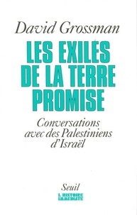 David Grossman - Les exilés de la terre promise - Conversations avec des Palestiniens d'Israël.