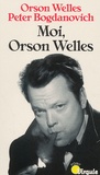 Peter Bogdanovich et Orson Welles - Moi, Orson Welles.