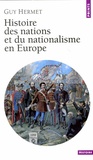 Guy Hermet - Histoire des nations et du nationalisme en Europe.
