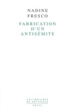 Nadine Fresco - Fabrication d'un antisémite.