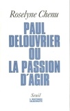 Roselyne Chenu - Paul Delouvrier Ou La Passion D'Agir. Entretiens.