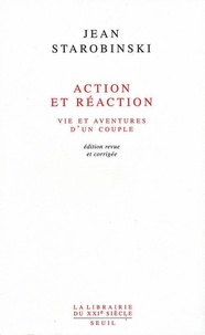 Jean Starobinski - Action Et Reaction. Vie Et Aventures D'Un Couple.