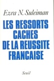 Ezra Suleiman - Les ressorts cachés de la réussite française.