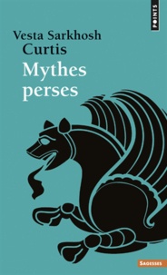Vesta Sarkhosh Curtis - Mythes perses.