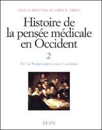 Mirko D. Grmek - Histoire De La Pensee Medicale En Occident. Tome 2, De La Renaissance Aux Lumieres.