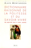 Alain Montandon - Dictionnaire raisonné de la politesse et du savoir-vivre - Du Moyen Age à nos jours.