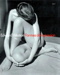 Gilles Mora - Edward Weston. Formes De La Passion.