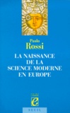 Paolo Rossi - La naissance de la science moderne en Europe.
