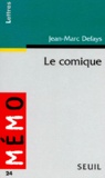 Jean-Marc Defays - Le Comique. Principes, Procedes, Processus.