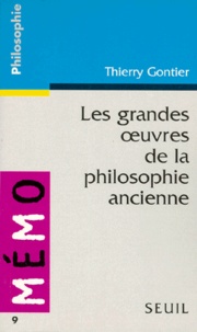 Thierry Gontier - Les grandes oeuvres de la philosophie ancienne.