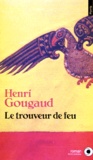 Henri Gougaud - Le trouveur de feu.
