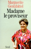 Marguerite Gentzbittel - Madame Le Proviseur.
