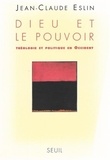 Jean-Claude Eslin - Dieu Et Le Pouvoir. Theologie Et Politique En Occident.