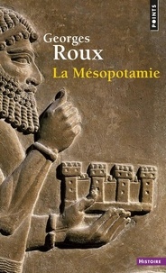 Georges Roux - La Mesopotamie.