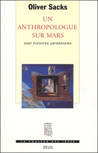 Oliver Sacks - Un Anthropologue sur Mars - Sept histoires paradoxales.