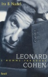 Ira-B Nadel - Leonard Cohen. L'Homme-Paradoxe.