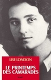 Lise London - L'Echeveau Du Temps. Tome 2, Le Printemps Des Camarades.