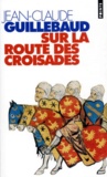Jean-Claude Guillebaud - Sur la route des croisades.