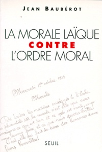 Jean Baubérot - La morale laïque contre l'ordre moral.
