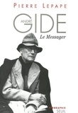 Pierre Lepape - Andre Gide, Le Messager.