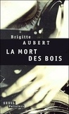 Brigitte Aubert - La Mort Des Bois.