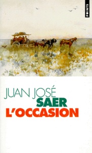 Juan José Saer - L'Occasion.