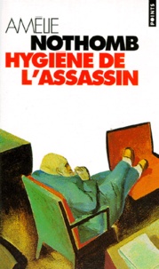 Amélie Nothomb - Hygiène de l'assassin.