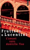 Franco Lucentini et Carlo Fruttero - L'amant sans domicile fixe.
