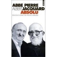  Abbé Pierre et Albert Jacquard - Absolu - Dialogue.