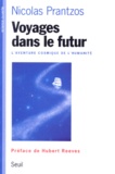 Nicolas Prantzos - Voyages Dans Le Futur. L'Aventure Cosmique De L'Humanite.
