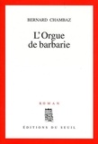 Bernard Chambaz - L'orgue de barbarie.