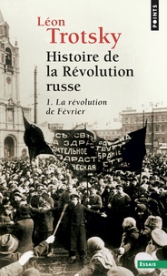 Léon Trotsky - HISTOIRE DE LA REVOLUTION RUSSE. - Tome 1, La révolution de février.