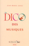 Jean-Marie Leduc - Le Dico Des Musiques. Musiques Occidentales, Extra-Europeennes Et World.
