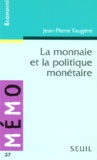 Jean-Pierre Faugère - La monnaie et la politique monétaire.