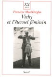 Francine Muel-Dreyfus - Vichy et l'éternel féminin - Contribution à une sociologie politique de l'ordre des corps.