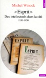 Michel Winock - Esprit. Des Intellectuels Dans La Cite (1930-1950).