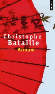 Christophe Bataille - Annam.
