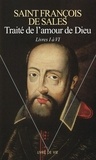  Saint François de Sales - Traité de l'amour de Dieu - Tome 1.