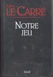 John Le Carré - Notre jeu.